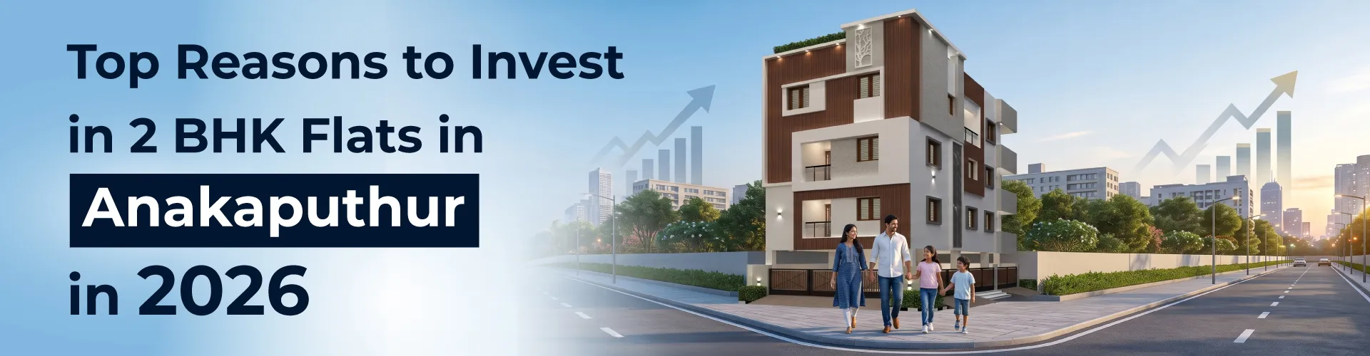 Top Reasons to Invest in 2 BHK Flats in Anakaputhur in 2026